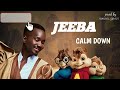 JEEBA FEAT KARABALICK- CALM DOWN (VERSION CHIPMUNKS)