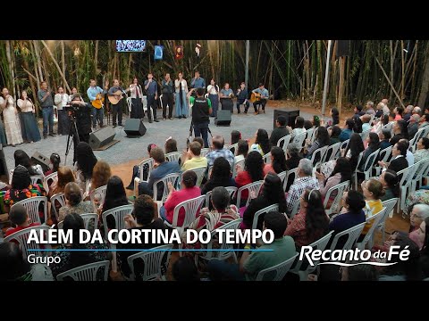 ALÉM DA CORTINA DO TEMPO - Grupo | Clip no Recanto da Fé - Temporada 2022