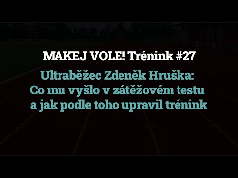 Makej vole! Trénink #27 – Zdeněk Hruška: Co mu vyšlo v testu a jak podle toho upravil trénink