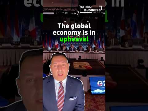 Why the global economy is in upheaval right now