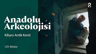 Anadolu Arkeolojisi | Kibyra Antik Kenti