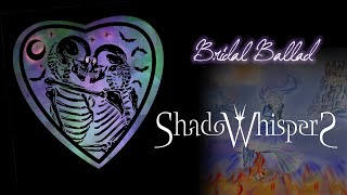 ShadoWhisperS - Bridal Ballad (Lyric Video)