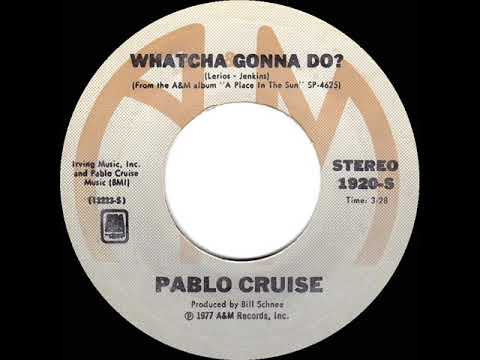 1977 HITS ARCHIVE: Whatcha Gonna Do? - Pablo Cruise (stereo 45 single version)