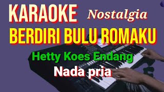 Download lagu BERDIRI BULU ROMAKU - Hetty Koes Endang | Karaoke nada pria | Lirik HD mp3
