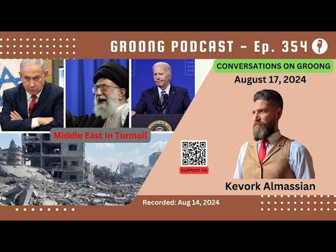 Kevork Almassian - The Middle East In Turmoil: Syria, Gaza, Iran | Ep 354 - Aug 17, 2024