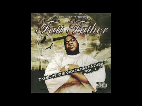 Fatt Father - Tales Of The Childless Father Vol.1 (2006)