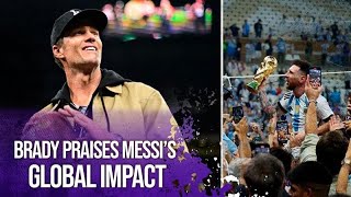 Tom Brady: Messi & the World Cup will inspire Americans