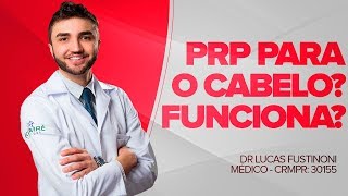 PRP- Plasma Rico em Plaquetas para tratamento capilar?  | Dr Lucas Fustinoni - Médico - CRMPR 30155