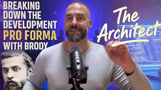 Breaking Down the Development Pro Forma with Brody Ep. 2: The Architect