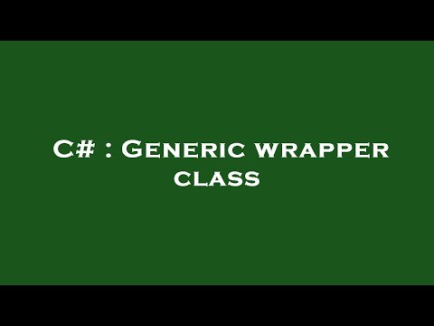 C# : Generic wrapper class