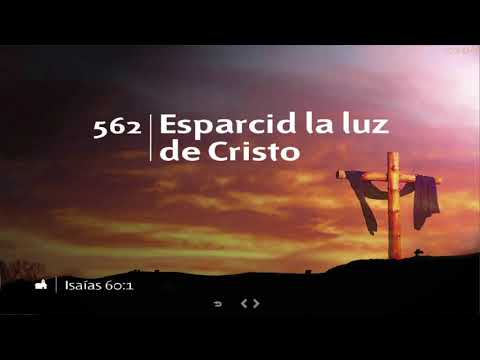 Himno 562 - Esparcid la luz de Cristo
