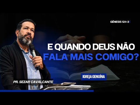 E QUANDO DEUS NÃO FALA MAIS COMIGO? | PR SEZAR CAVALCANTE