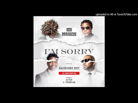 Os Manos (Suraj x Bokly x Constancio)  Feat Valdemiro José - I'm Sorry [2020]