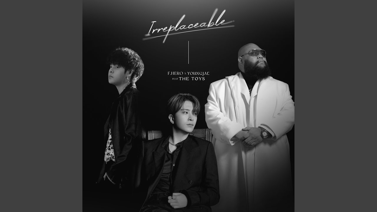 เนื้อเพลง Irreplaceable F.Hero x YoungJae feat. The TOYS