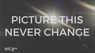 Picture This - Never Change (Live Studio 8 Session)