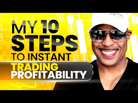My 10 Steps To Instant Trading Gains