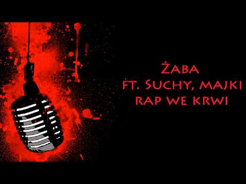 Żaba ft. Suchy,Majki - Rap we krwi