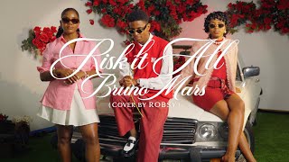 Download lagu Bruno Mars X ROBSY (Risk it all - FULL VERSION) mp3