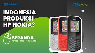 Menakjubkan! Perusahaan Teknologi Indonesia Produksi HP Nokia di Semarang dan Siap Dipasarkan