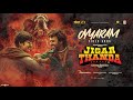 Oyyaram Jigarthanda DoubleX Raghava Lawrence SJ Suryah Karthik Subbaraj Santhosh Narayanan