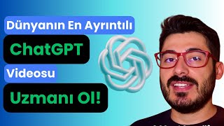 Tek Videoda ChatGPT Uzmanı Ol! | Sıfırdan Zirveye En Kapsamlı Eğitim