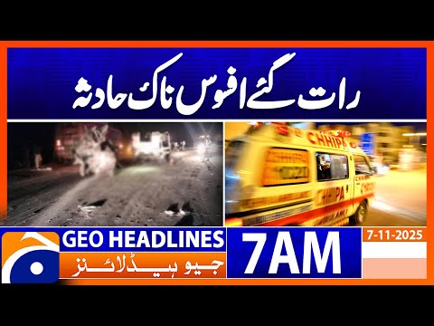 Sad Incident  | Headlines Geo News 7 AM | 7th Nov 2025