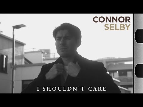 Connor Selby - I Shouldn't Care (Official Music Video)