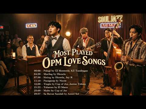 Most Played OPM Love Songs - Marilag, Palagi, Sining, Tingin, Tahanan & More (OPM Soul Jazz Cover)