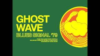 Ghost Wave - Blues Signal '79