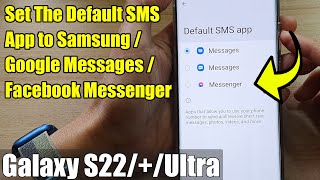 Galaxy S22/S22+/Ultra: How to Set The Default SMS App to Samsung/Google Messages /Facebook Messenger