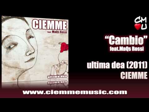 Ciemme "Cambio" (feat. MaQs Rossi) - Ultima dea (2011)