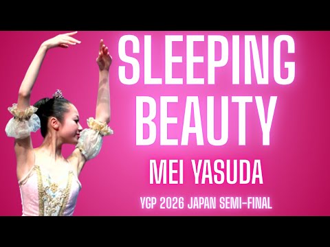 Mei Yasuda - YGP 2026 Japan Semi-Final 3rd Place Winner - Sleeping Beauty