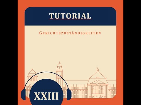 Tutorial XXIII - Gerichtszuständigkeiten