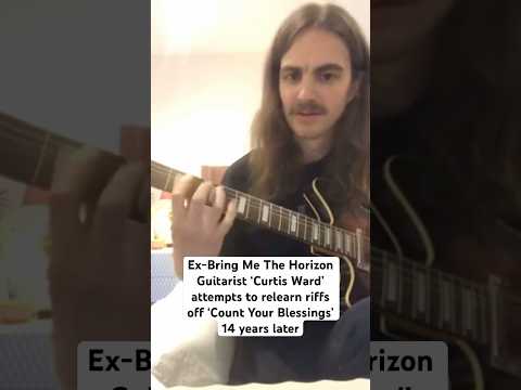Thumbnail for Ex-Bring Me The Horizon Guitarist ‘Curtis Ward’ attempts ‘Count Your Blessings’ riffs 14 years later by Curtis Ward