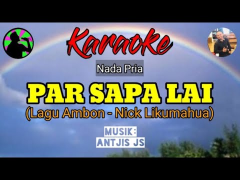 Lagu Ambon PAR SAPA LAI// KARAOKE//Musik: Antjis JS