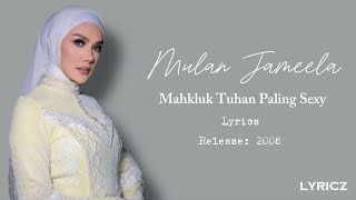 Download lagu Mulan Jameela - Mahkluk Tuhan Paling Sexy (Lyricz) mp3