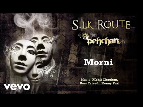 Morni - Pehcan | Silk Route | Official Hindi Pop Song