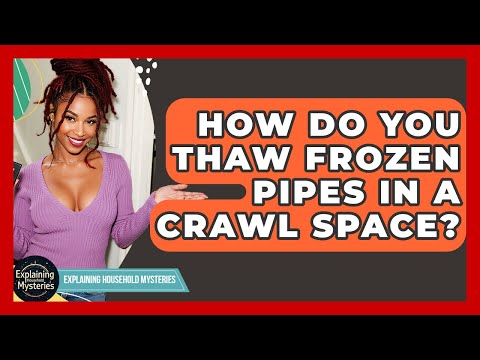 How Do You Thaw Frozen Pipes In A Crawl Space? - Explaining Household Mysteries