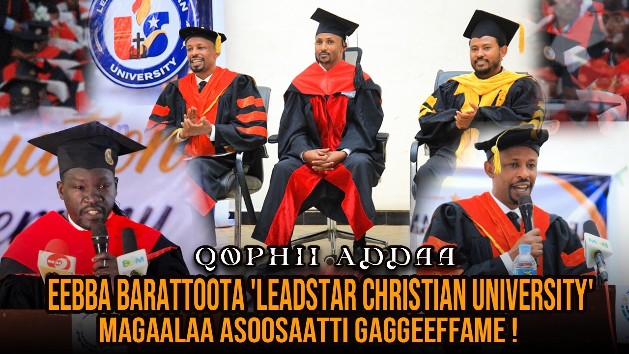 Eebba Barattoota 'Leadstar Christian University' Magaalaa Asoosaatti gaggeeffame ! - Qophii Addaa