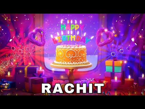 Happy Birthday Rachit, Birthday Wishes, Birthday Song, Today, hbd