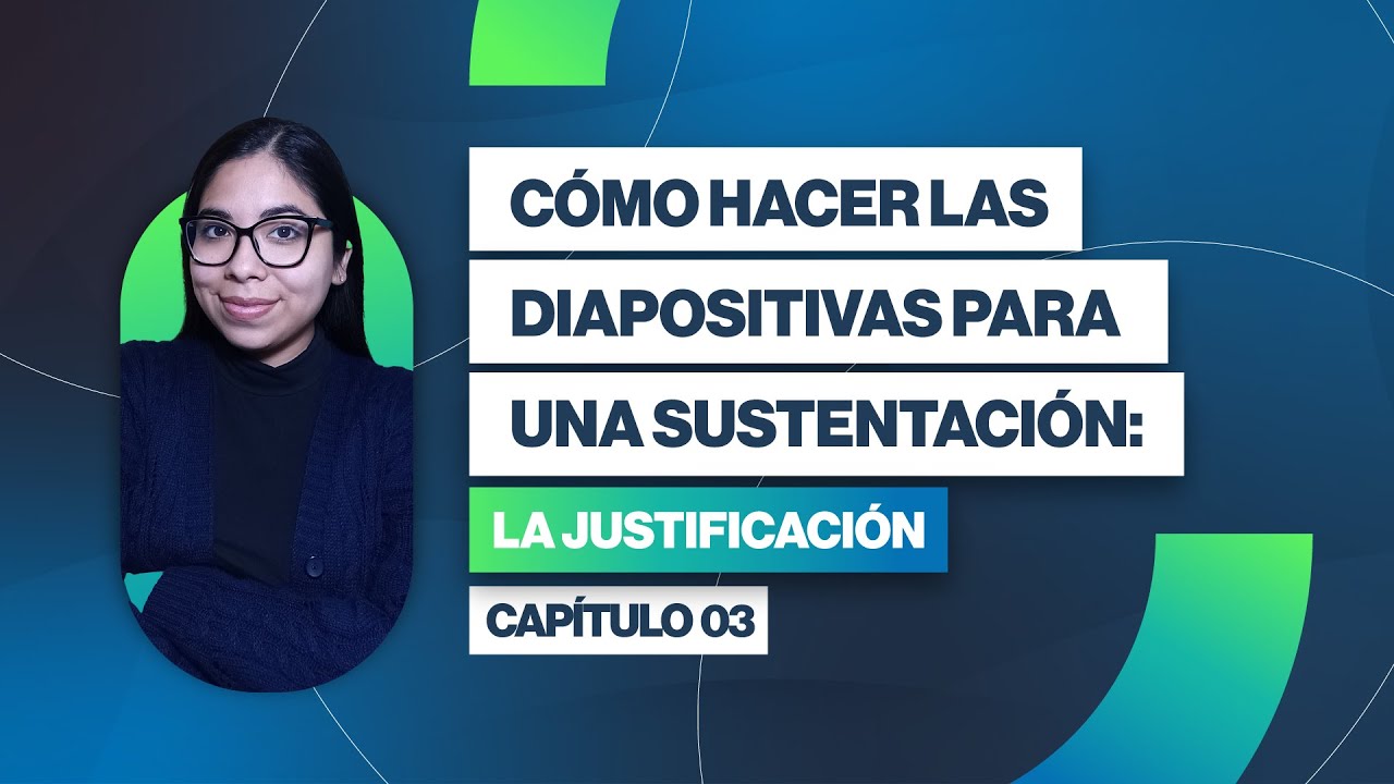Cómo hacer las diapositivas para una sustentación: La Justificación Clase 03