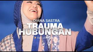 Download lagu DIANA SASTRA - TRAUMA HUBUNGAN mp3