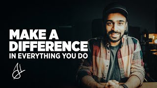 Make a Difference in Everything You Do