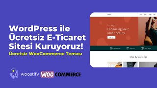 WordPress E-Ticaret Sitesi Yapımı | Woostify WooCommerce Ücretsiz Teması Anlatım