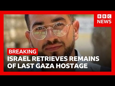 Israel confirms it has retrieved remains of final Gaza hostage | BBC News
