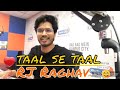 TAAL Se Taal RJ Raghav Most Viral Song Feel The Music Redio Studio