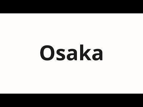 How to pronounce Osaka