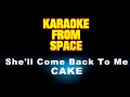 CAKE • She'll Come Back To Me • [Karaoke] [Instrumental Lyrics]