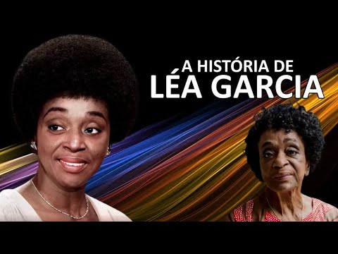 LÉA GARCIA: A HISTÓRIA