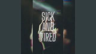 Sick And Tired Music Video